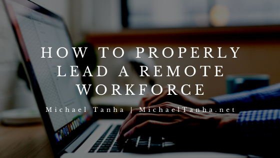 How to Properly Lead a Remote Workforce