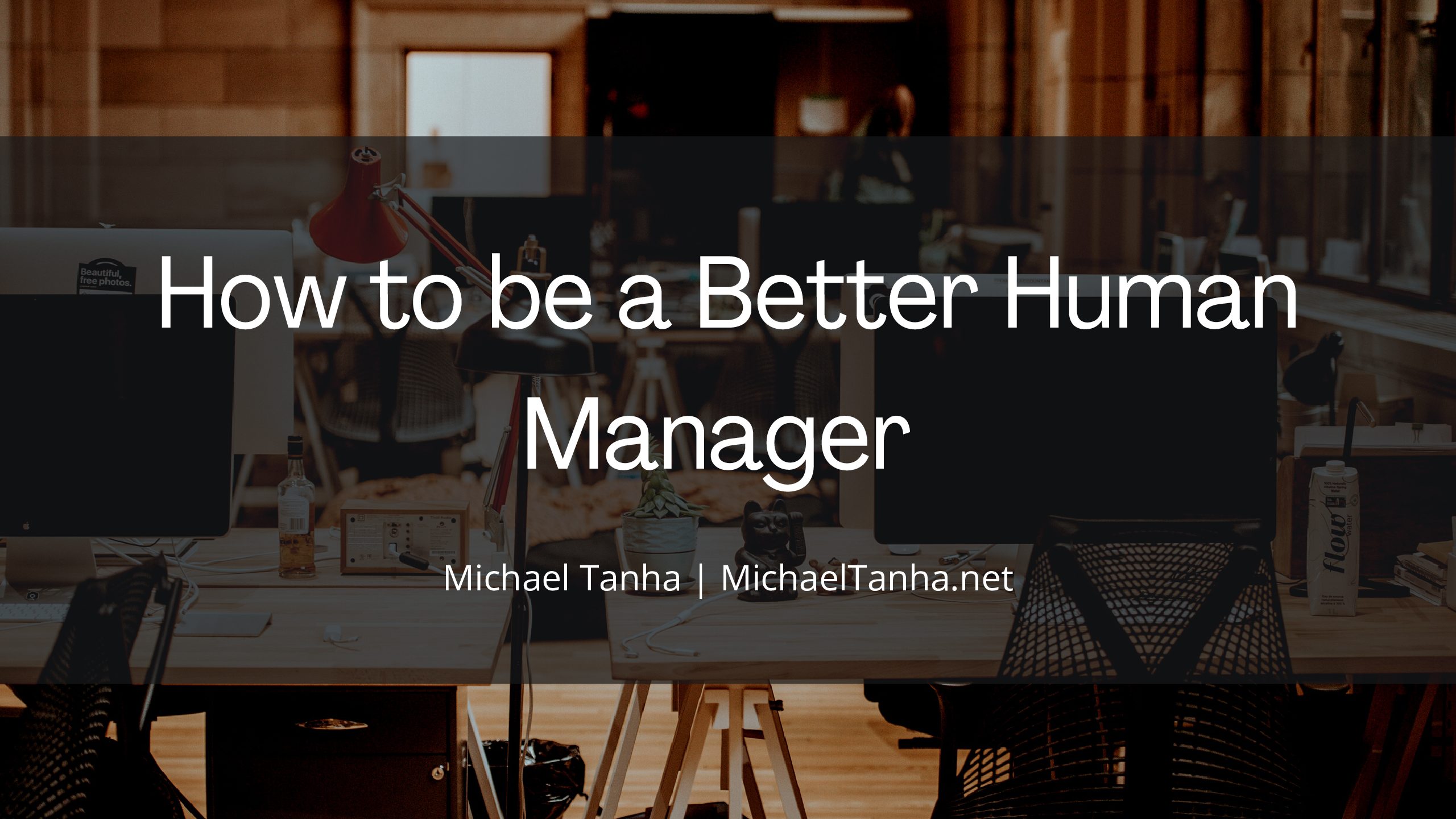How to be a Better Human Manager
