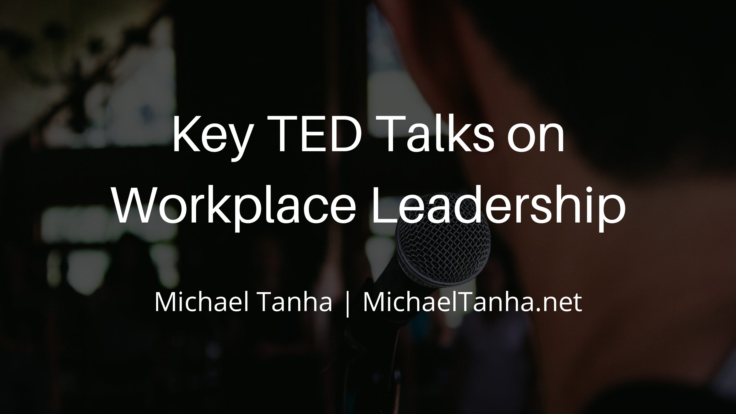 Key TED Talks on Workplace Leadership