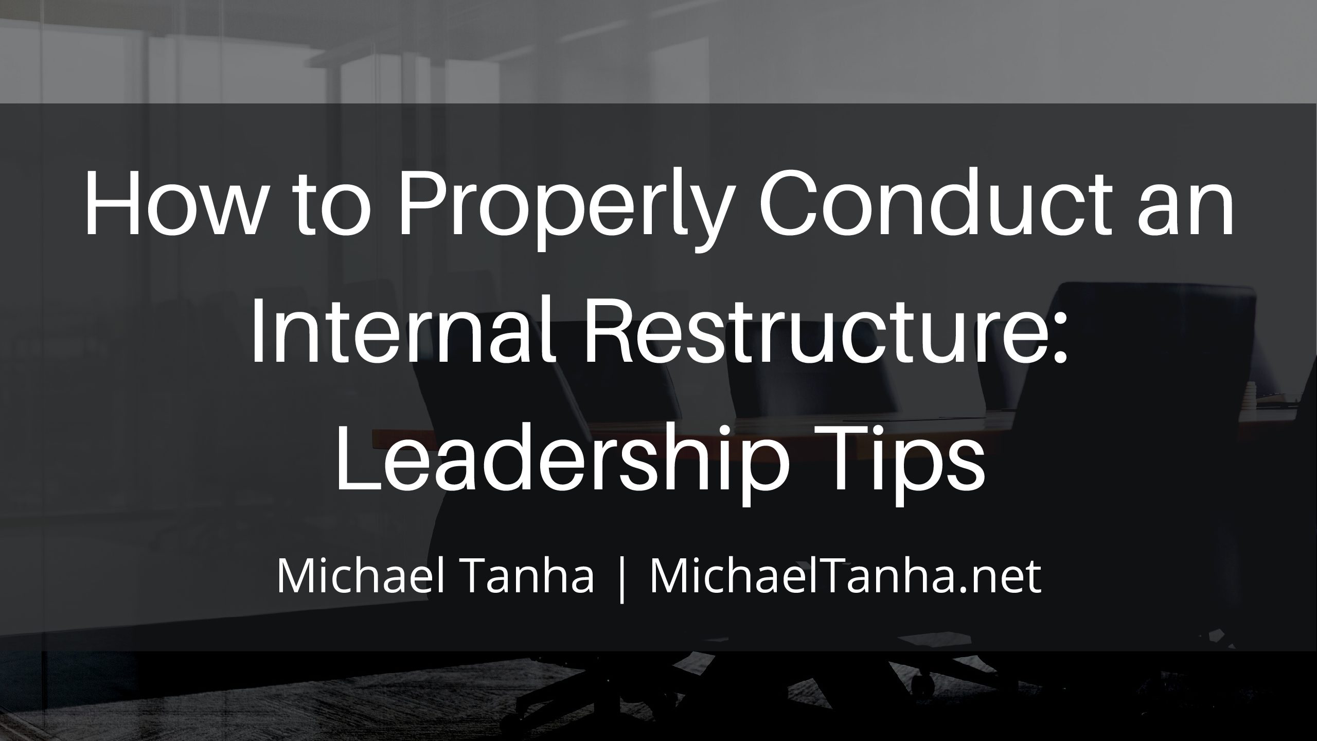 How to Properly Conduct an Internal Restructure: Leadership Tips